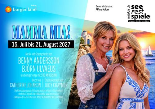 Plakat der Seefestspiele Mörbisch 2027: Musical MAMMA MIA! vom 15. Juli bis 21. August 2027. Im Vordergrund lächeln zwei blonde Frauen vor einer mediterranen Küstenlandschaft mit weißer Kapelle, Segelboot und Sonnenuntergang über dem Meer. Rechts befindet sich das Logo der Seefestspiele Mörbisch, links oben das Logo von Burgenland Kultur. Darunter werden die Musik von Benny Andersson und Björn Ulvaeus sowie das Buch von Catherine Johnson genannt.